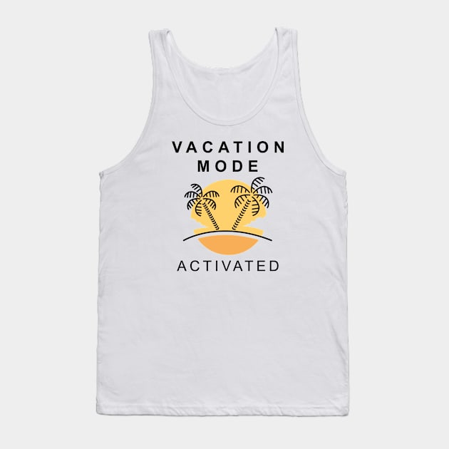 Vacation Mode Activated Tank Top by LuckyFoxDesigns
